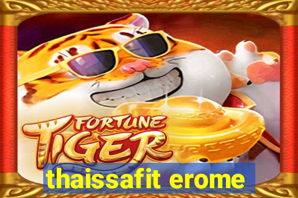 thaissafit erome